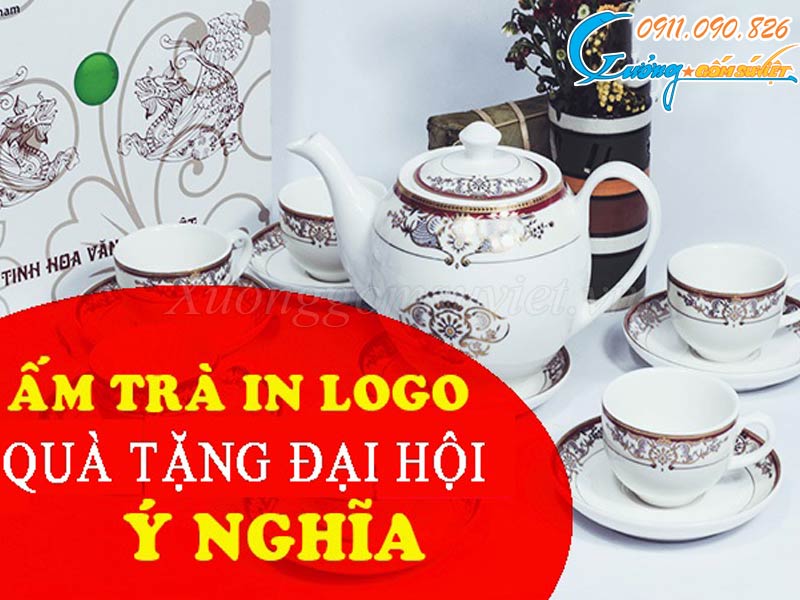 Ấm trà in logo được đánh giá là giải pháp quà tặng Đại hội, kỉ niệm hoàn hảo và ý nghĩa