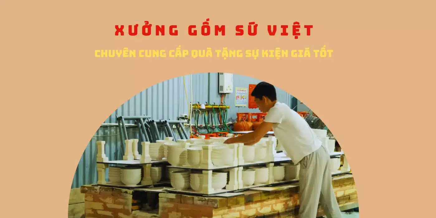 Xưởng gốm Sứ Việt chuyên cung cấp quà tặng sự kiện giá tốt