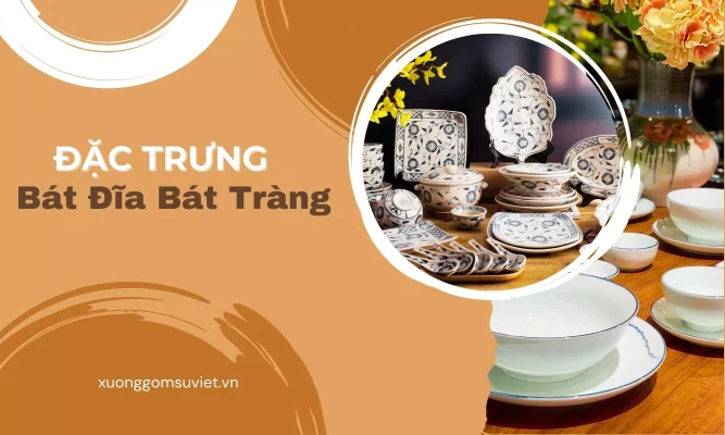 Những đặc trưng nổi bật của bát đĩa gốm sứ Bát Tràng